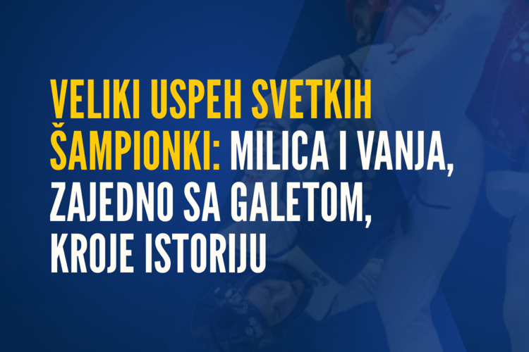 Veliki uspeh Tsvetkova šampionka Milica i Vanja, zajedno sa Galetom, kroje istoriju